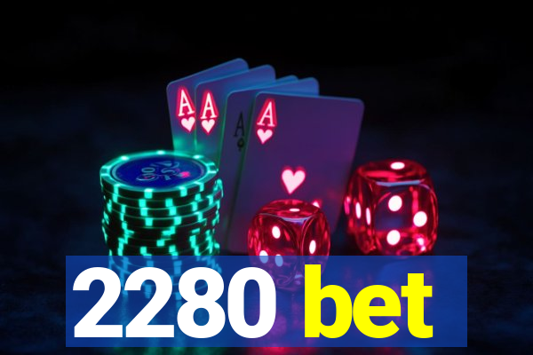 2280 bet